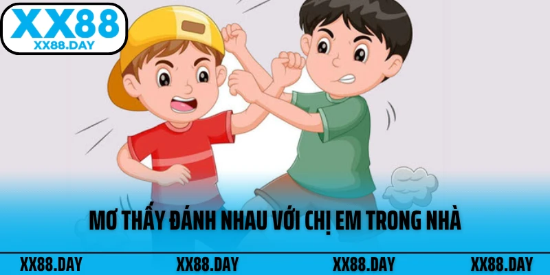 mo-thay-danh-nhau-voi-chi-em-trong-nha