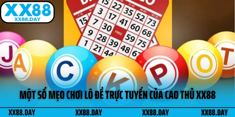 mot-so-meo-choi-lo-de-truc-tuyen-cua-cao-thu-xx88