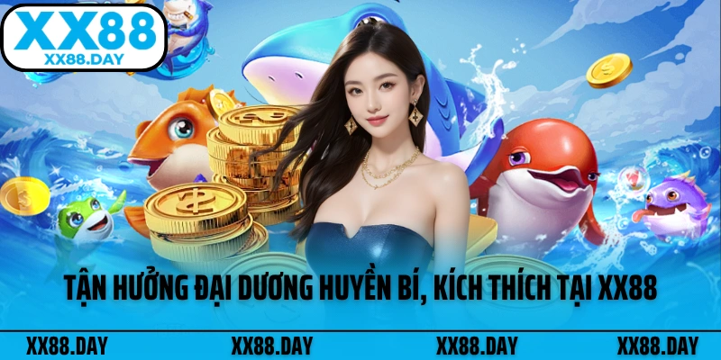 tan-huong-dai-duong-huyen-bi-kich-thich-tai-xx88