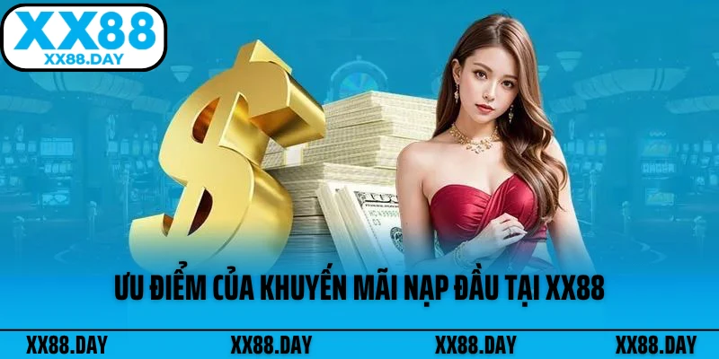 uu-diem-cua-khuyen-mai-nap-dau-tai-xx88