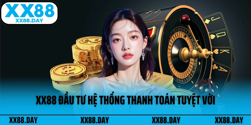 xx88-dau-tu-he-thong-thanh-toan-tuyet-voi